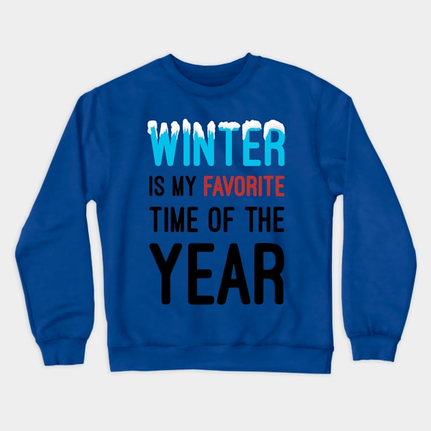 Winter Is My Favorite Time Of The Year Crewneck Sweatshirt by ZSAMSTORE